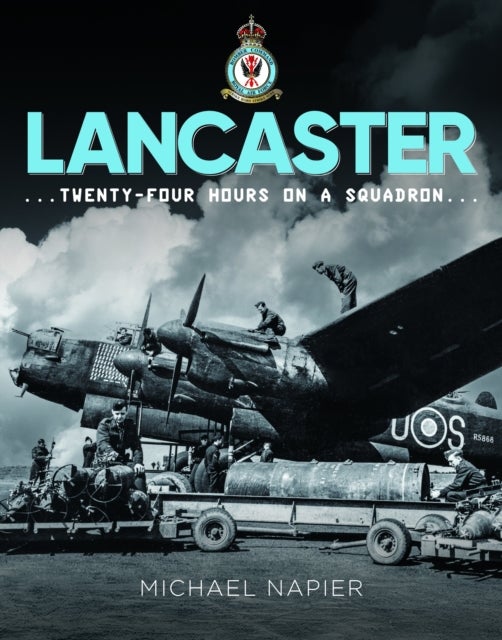 Lancaster - Twenty-Four Hours on a Squadron