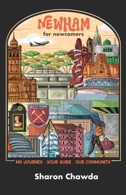NEWHAM FOR NEWCOMERS - My Journey. Your Guide. Our Community