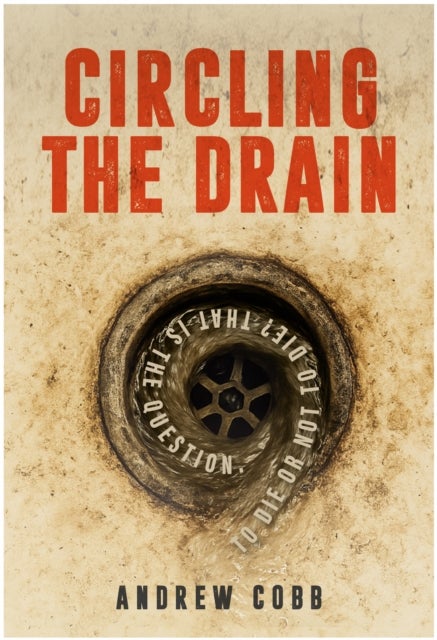 Circling the Drain - To die or not to die? That is the question.