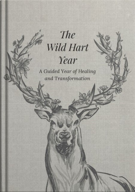 The Wild Hart Year - A Year-Long Journey of Healing, Ritual and Self-Compassion