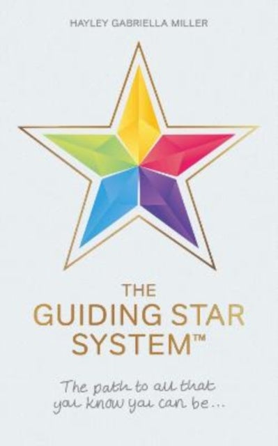 The Guiding Star System - The path to all that you know you can be