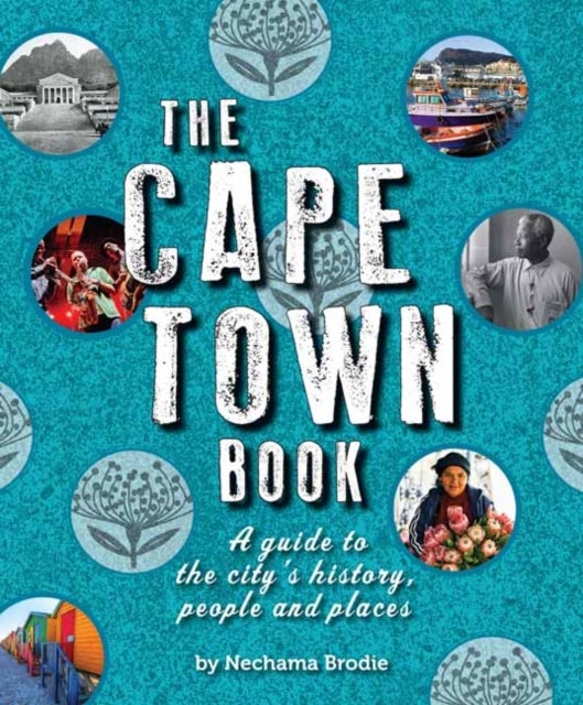 The Cape Town Book - A Guide to the City's History, People and Places