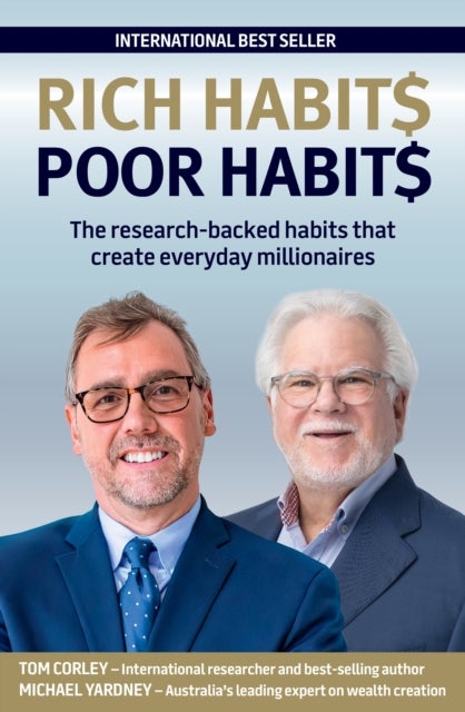 Rich Habits Poor Habits - The Research-Backed Habits That Create Everyday Millionaireslearn the Daily Habits That Seperate the Rich from the Poor
