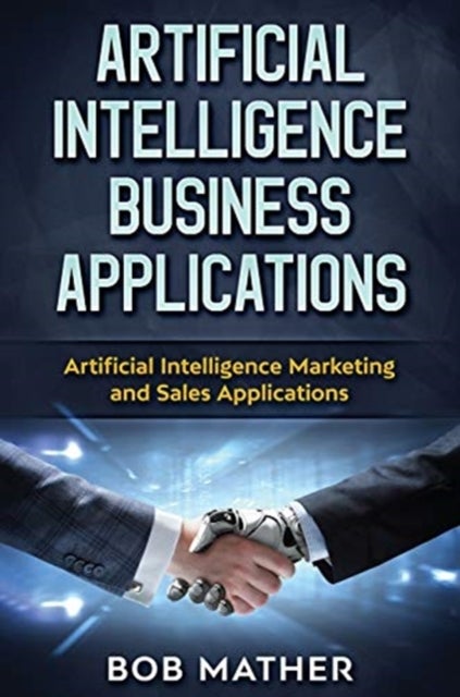 Artificial Intelligence Business Applications - Artificial Intelligence Marketing and Sales Applications
