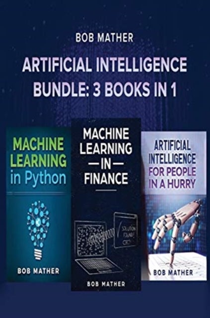 Artificial Intelligence Bundle - 3 Books in 1