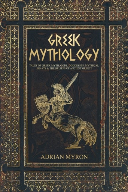 Greek Mythology - Tales of Greek Myth, Gods, Goddesses, Mythical Beasts & the Beliefs of Ancient Greece