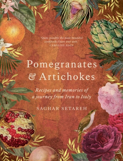 Pomegranates & Artichokes - Recipes and memories of a journey from Iran to Italy