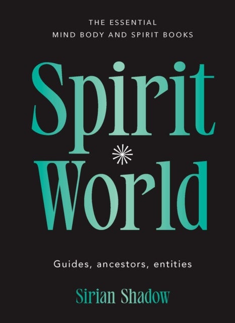 Spirit World - Guides, ancestors, entities