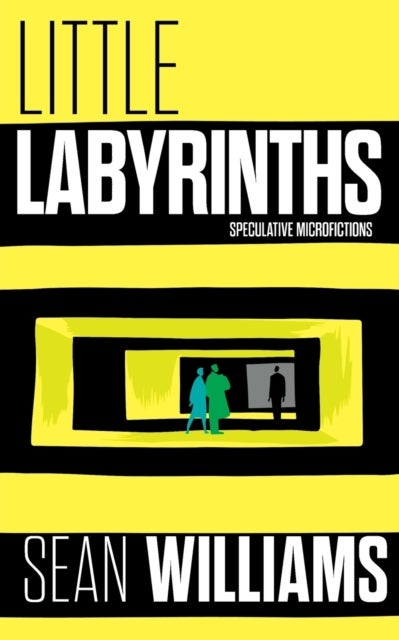 Little Labyrinths - Speculative Microfictions