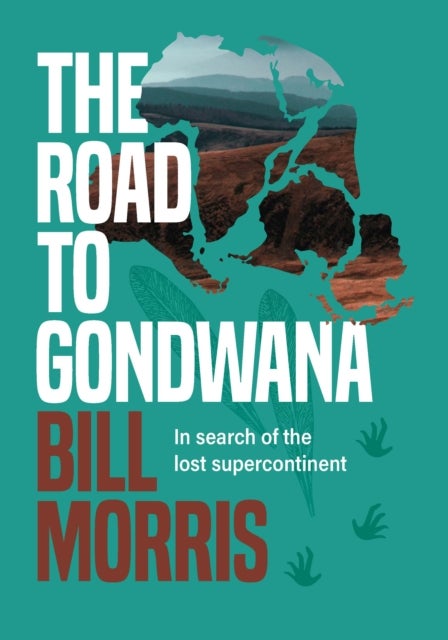 The Road to Gondwana - In search of the lost supercontinent