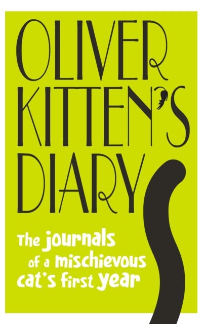 Oliver Kitten's Diary - The journals of a mischievous cat’s first year