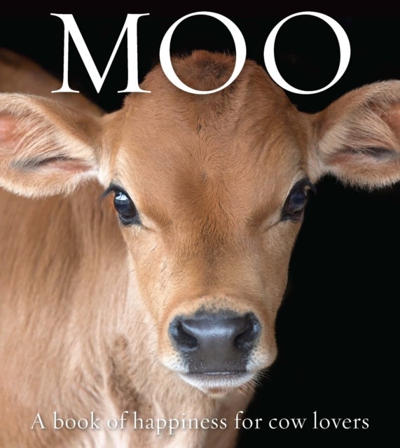 Moo - A book of happiness for cow lovers