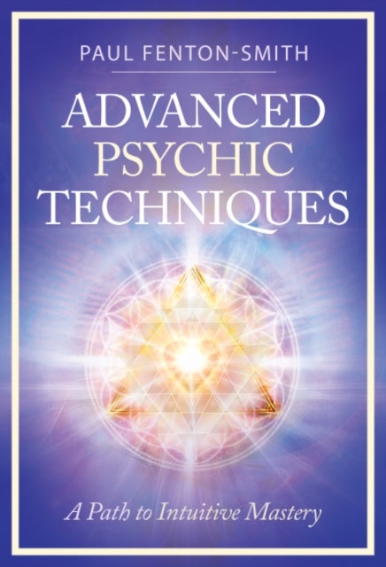 Advanced Psychic Techniques - A Path to Intuitive Mastery