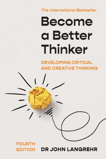 Become a Better Thinker - Developing Critical and Creative Thinking
