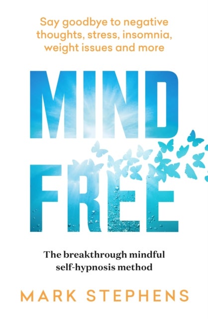 Mind Free - Say goodbye to negative thoughts, stress, insomnia, weight issues and more