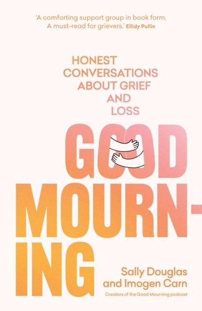 Good Mourning - Honest conversations about grief and loss
