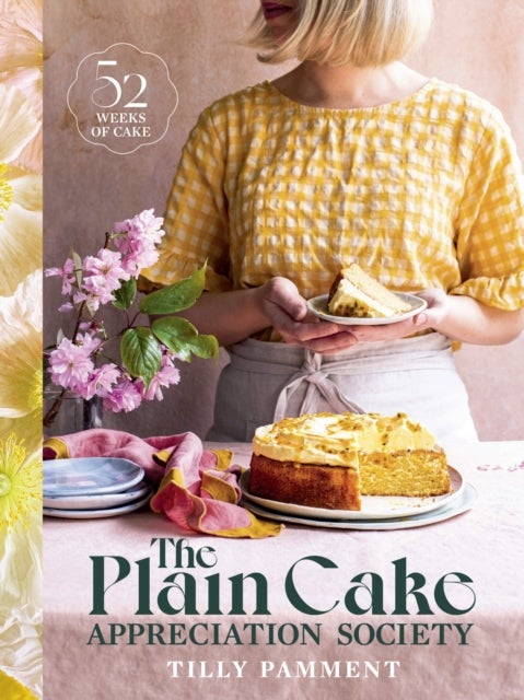 The Plain Cake Appreciation Society - 52 weeks of cake