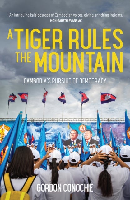 A Tiger Rules the Mountain - Cambodia's Pursuit of Democracy