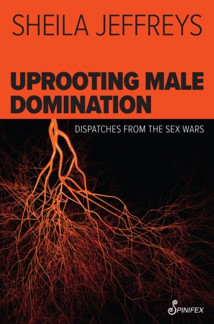 Uprooting Male Domination - Dispatches from the Sex Wars