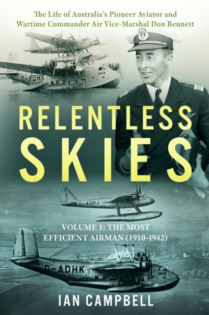 Relentless Skies - Volume 1 - The Most Efficient Airman (1910-1942)
