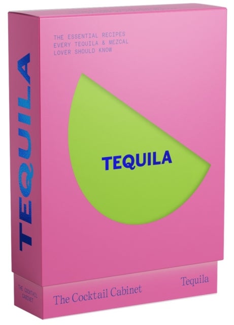The Cocktail Cabinet: Tequila - The essential drinks every tequila & mezcal lover should know