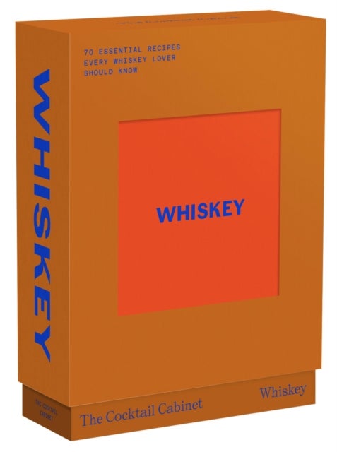 The Cocktail Cabinet: Whiskey - The essential drinks every whiskey & bourbon lover should know
