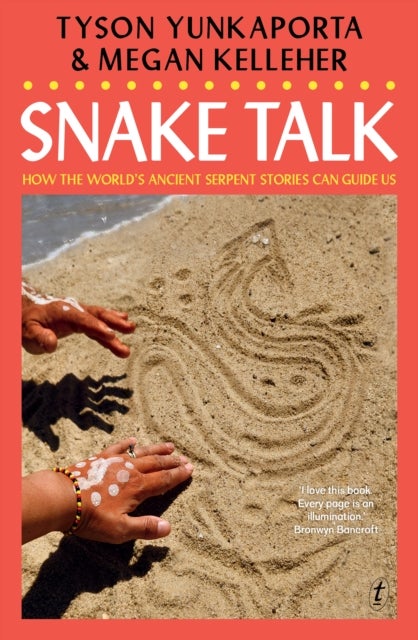 Snake Talk - How The World's Ancient Serpent Stories Can Guide Us