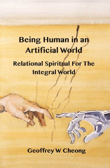 Being Human in an Artificial World - Relational Spirituality of the Integral World