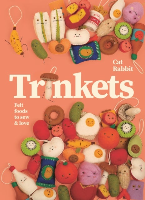 Trinkets - Felt foods to sew and love
