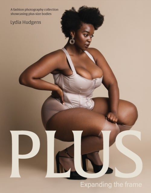 Plus - Expanding the frame , A fashion photography collection showcasing plus-sized bodies