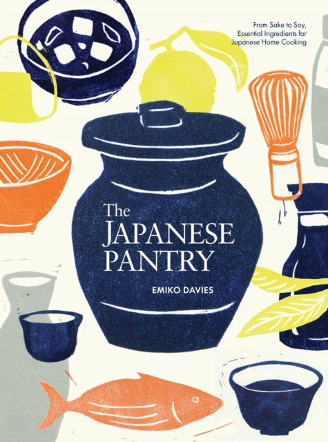The Japanese Pantry - From Sake to Soy, Essential Ingredients for Japanese Home Cooking