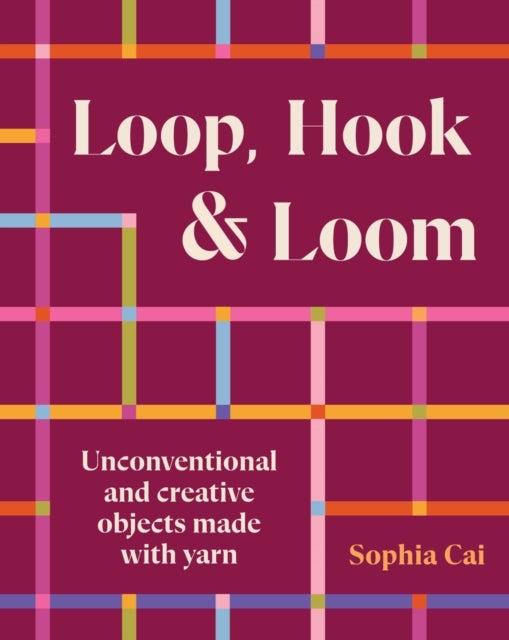 Loop, Hook, Loom - A creative collection of textile art made with yarn and thread