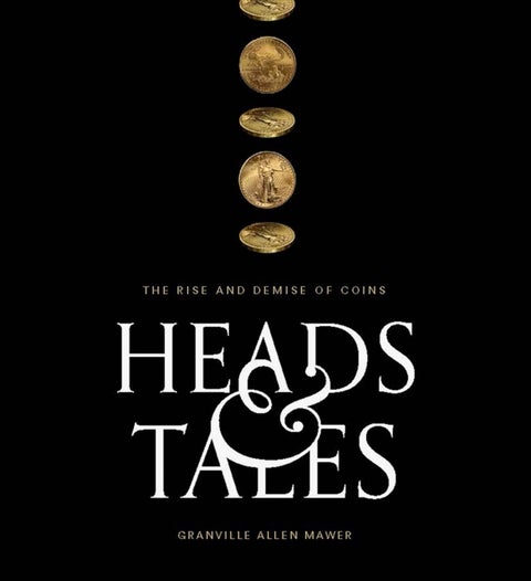 Heads & Tales - The Rise and Demise of Coins