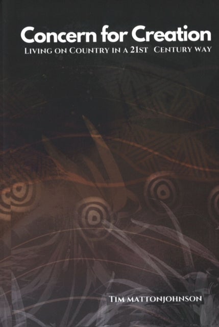 Concern for Creation - Living On Country in a 20th Century Way