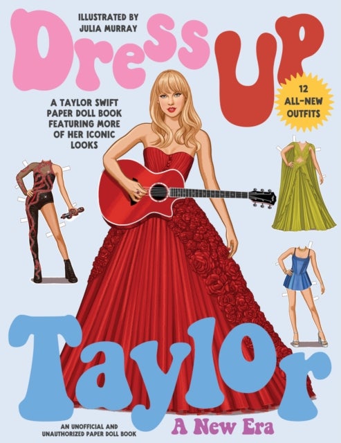 Dress Up Taylor: A New Era - A Taylor Swift paper doll book featuring more of her iconic looks