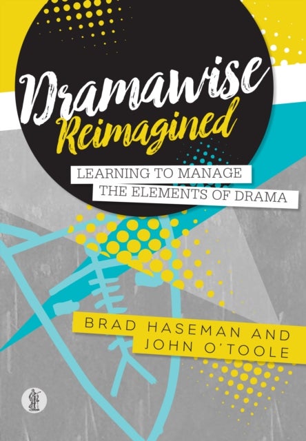 Dramawise Reimagined - Learning to manage the elements of drama