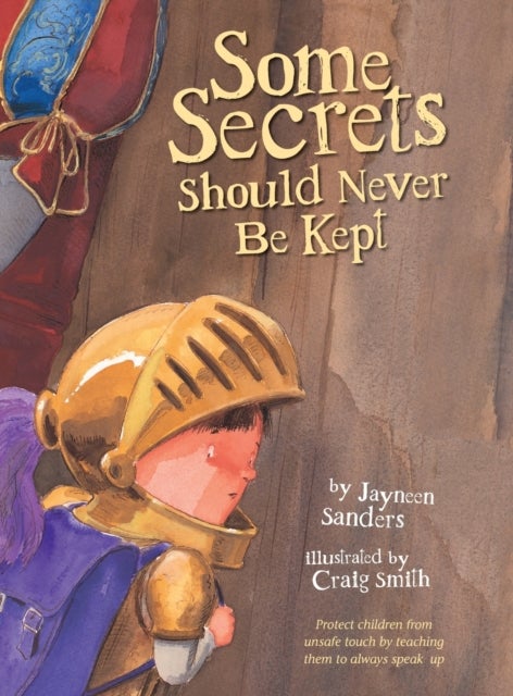 Some Secrets Should Never Be Kept - Protect children from unsafe touch by teaching them to always speak up