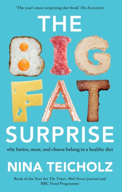 The Big Fat Surprise - why butter, meat, and cheese belong in a healthy diet