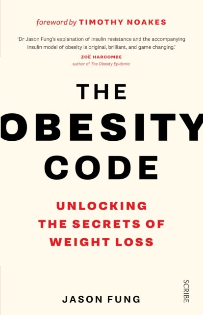 The Obesity Code - the bestselling guide to unlocking the secrets of weight loss