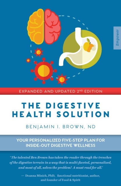 The Digestive Health Solution - Expanded & Updated 2nd Edition - Your personalized five-step plan for inside-out digestive wellness