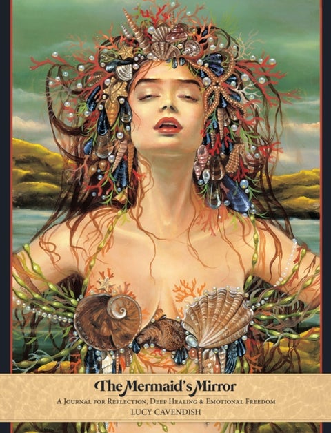 The Mermaid's Mirror - A Journal for Reflection, Deep Healing and Emotional Freedom