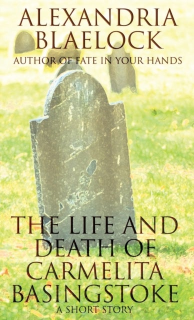 The Life and Death of Carmelita Basingstoke - A Short Story
