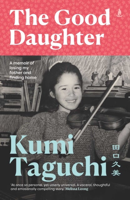 The Good Daughter - A memoir of losing my father and finding home