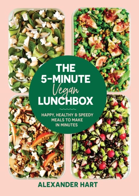 The 5 Minute Vegan Lunchbox - Happy, healthy & speedy meals to make in minutes