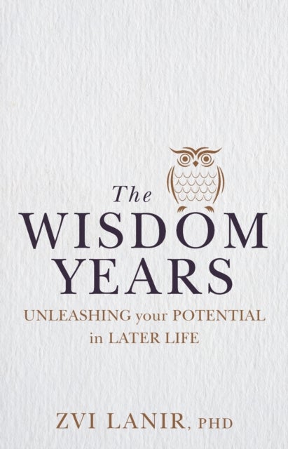 The Wisdom Years - Unleashing Your Potential in Later Life