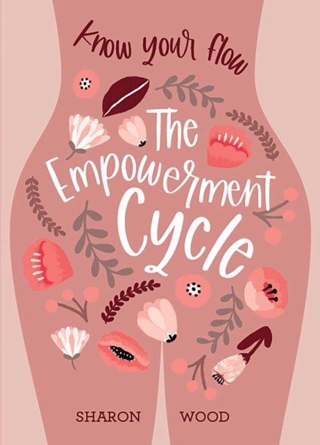 The Empowerment Cycle - Embrace your powerful Goddess cycle
