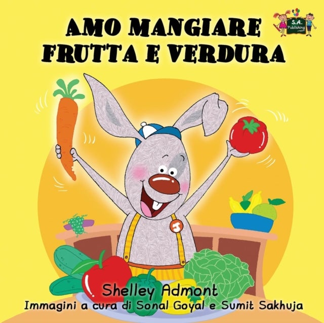 Amo mangiare frutta e verdura - I Love to Eat Fruits and Vegetables (Italian Edition)