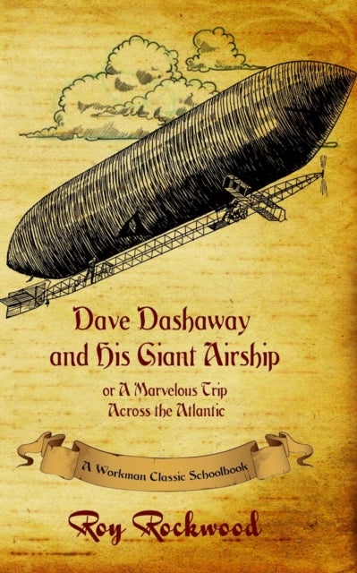 Dave Dashaway and His Giant Airship - A Workman Classic Schoolbook