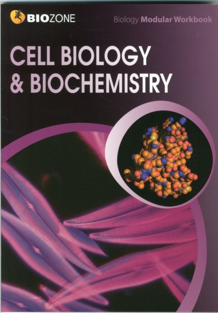 Cell Biology & Biochemistry - Biology Modular Workbook