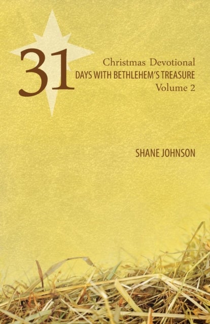 31 Days with Bethlehem's Treasure - Christmas Devotional Volume 2